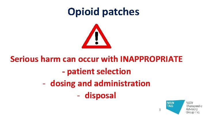 Opioid patches Serious harm can occur with INAPPROPRIATE - patient selection - dosing and