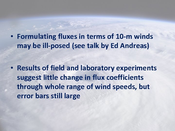  • Formulating fluxes in terms of 10 -m winds may be ill-posed (see