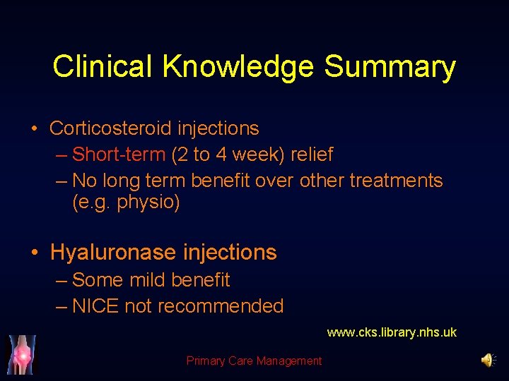 Clinical Knowledge Summary • Corticosteroid injections – Short-term (2 to 4 week) relief –