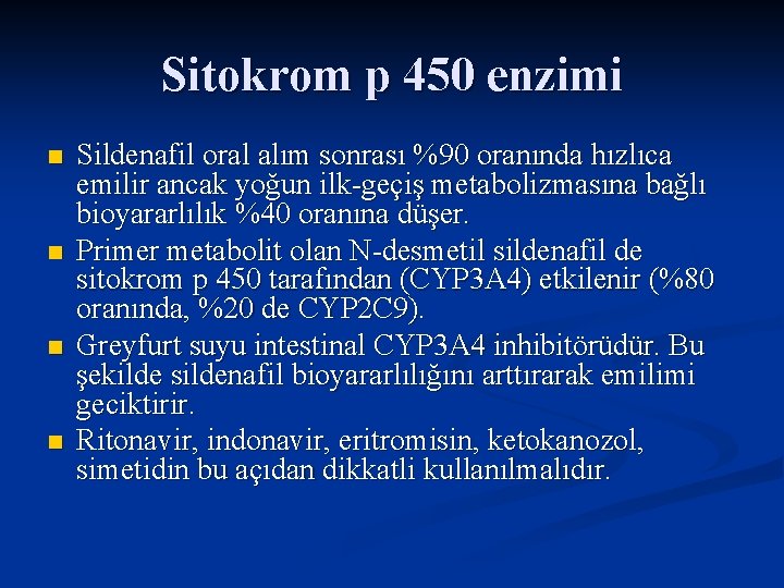 Sitokrom p 450 enzimi n n Sildenafil oral alım sonrası %90 oranında hızlıca emilir