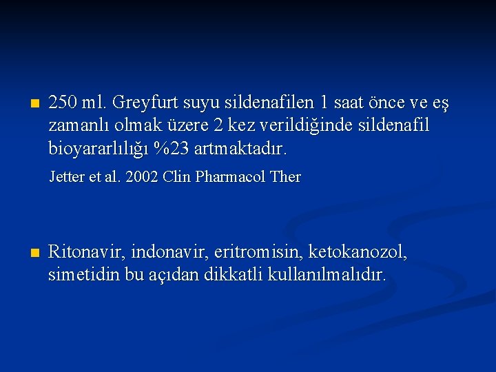 n 250 ml. Greyfurt suyu sildenafilen 1 saat önce ve eş zamanlı olmak üzere