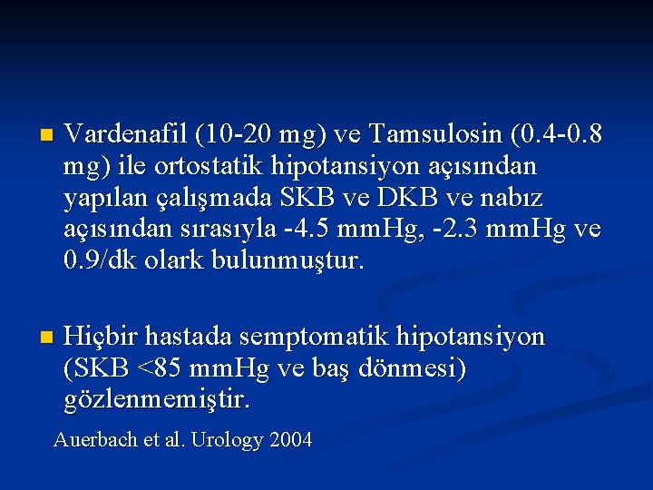 n Vardenafil (10 -20 mg) ve Tamsulosin (0. 4 -0. 8 mg) ile ortostatik