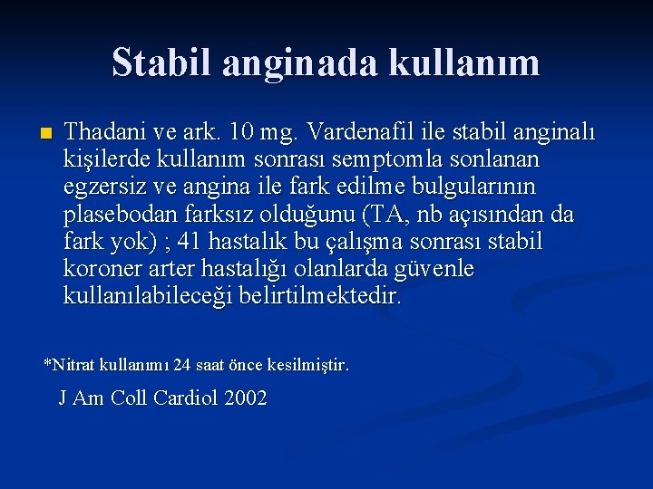 Stabil anginada kullanım n Thadani ve ark. 10 mg. Vardenafil ile stabil anginalı kişilerde