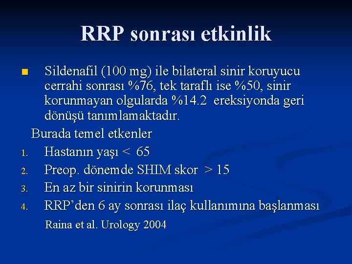 RRP sonrası etkinlik Sildenafil (100 mg) ile bilateral sinir koruyucu cerrahi sonrası %76, tek