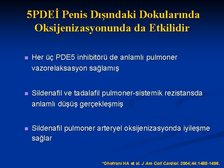 5 PDEİ Penis Dışındaki Dokularında Oksijenizasyonunda da Etkilidir n Her üç PDE 5 inhibitörü