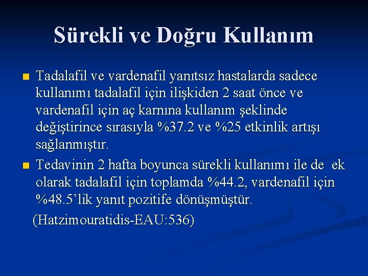 Sürekli ve Doğru Kullanım Tadalafil ve vardenafil yanıtsız hastalarda sadece kullanımı tadalafil için ilişkiden