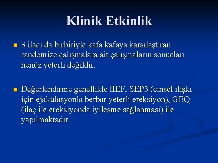 Klinik Etkinlik n 3 ilacı da birbiriyle kafaya karşılaştıran randomize çalışmalara ait çalışmaların sonuçları