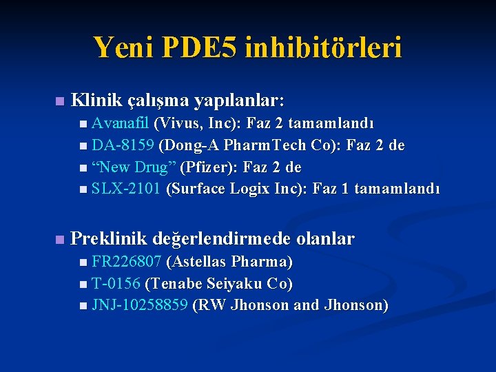 Yeni PDE 5 inhibitörleri n Klinik çalışma yapılanlar: n Avanafil (Vivus, Inc): Faz 2