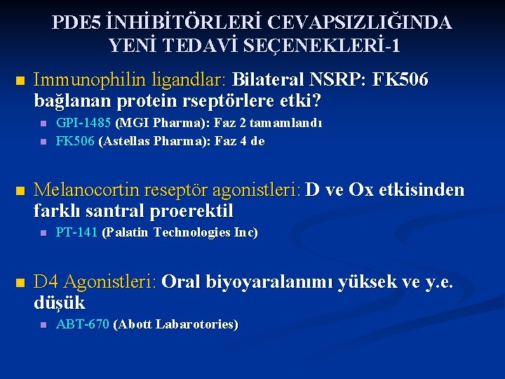 PDE 5 İNHİBİTÖRLERİ CEVAPSIZLIĞINDA YENİ TEDAVİ SEÇENEKLERİ-1 n Immunophilin ligandlar: Bilateral NSRP: FK 506