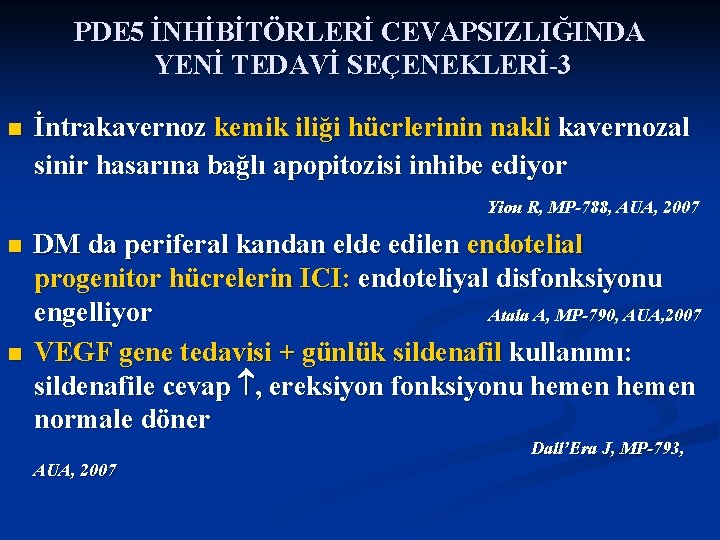 PDE 5 İNHİBİTÖRLERİ CEVAPSIZLIĞINDA YENİ TEDAVİ SEÇENEKLERİ-3 n İntrakavernoz kemik iliği hücrlerinin nakli kavernozal