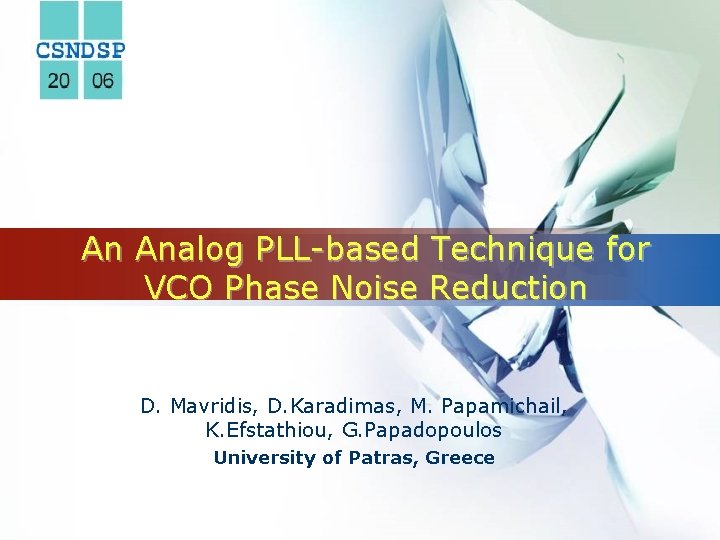 LOGO An Analog PLL-based Technique for VCO Phase Noise Reduction D. Mavridis, D. Karadimas,