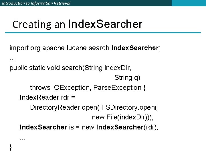 Introduction to Information Retrieval Creating an Index. Searcher import org. apache. lucene. search. Index. Introduction to Information Retrieval Creating an Index. Searcher import org. apache. lucene. search. Index.