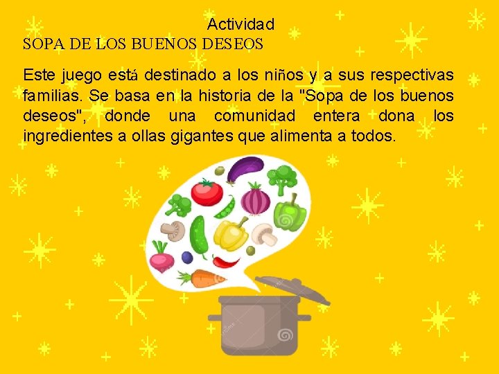 Actividad SOPA DE LOS BUENOS DESEOS Este juego está destinado a los niños y