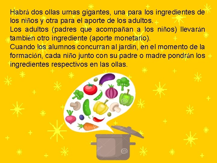 Habrá dos ollas urnas gigantes, una para los ingredientes de los niños y otra