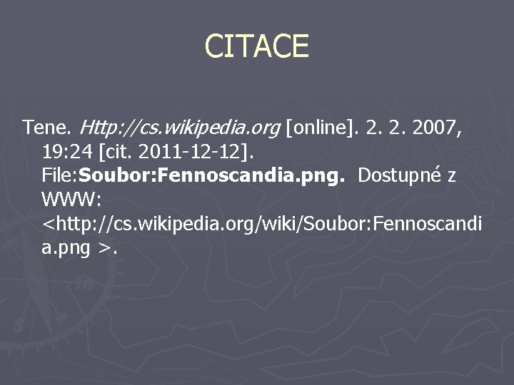 CITACE Tene. Http: //cs. wikipedia. org [online]. 2. 2. 2007, 19: 24 [cit. 2011