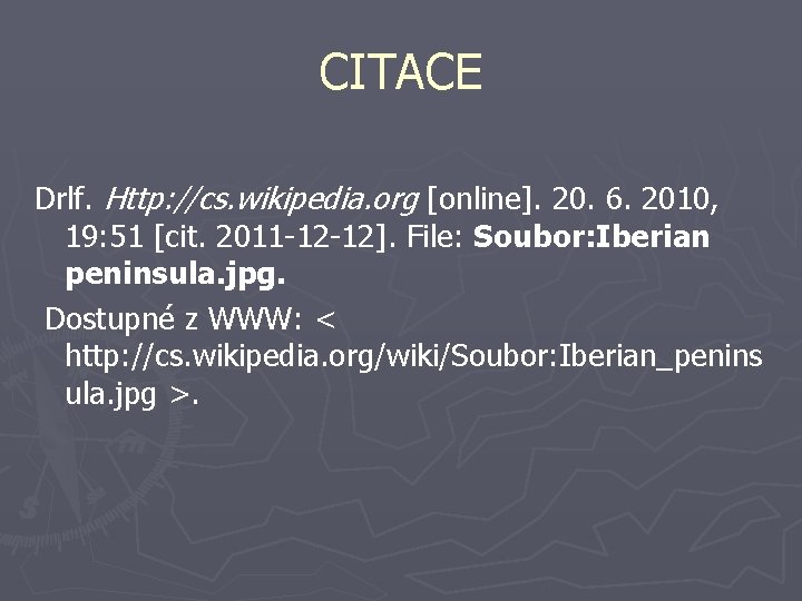 CITACE Drlf. Http: //cs. wikipedia. org [online]. 20. 6. 2010, 19: 51 [cit. 2011