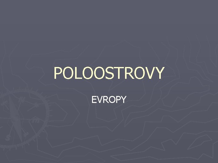 POLOOSTROVY EVROPY 