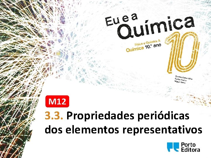 M 12 3. 3. Propriedades periódicas dos elementos representativos M 12 3. 3. Propriedades periódicas dos elementos representativos