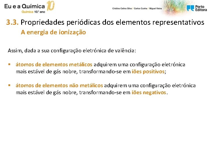 3. 3. Propriedades periódicas dos elementos representativos A energia de ionização Assim, dada a 3. 3. Propriedades periódicas dos elementos representativos A energia de ionização Assim, dada a