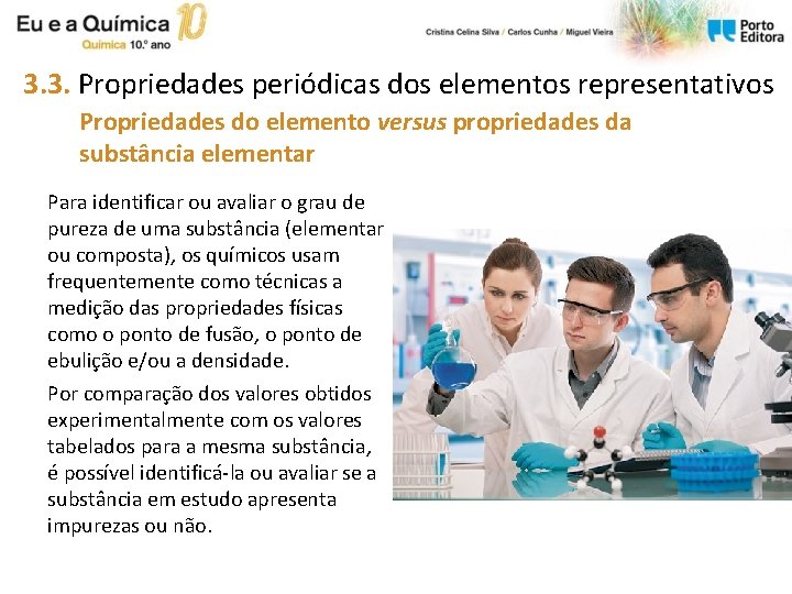 3. 3. Propriedades periódicas dos elementos representativos Propriedades do elemento versus propriedades da substância 3. 3. Propriedades periódicas dos elementos representativos Propriedades do elemento versus propriedades da substância