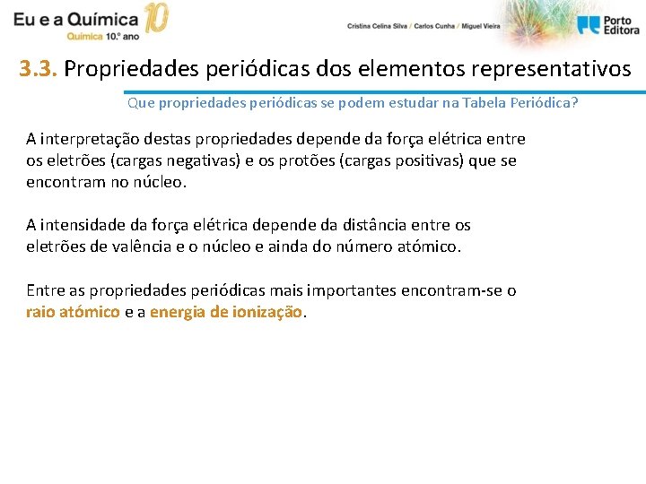 3. 3. Propriedades periódicas dos elementos representativos Que propriedades periódicas se podem estudar na 3. 3. Propriedades periódicas dos elementos representativos Que propriedades periódicas se podem estudar na