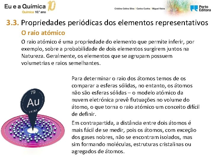 3. 3. Propriedades periódicas dos elementos representativos O raio atómico é uma propriedade do 3. 3. Propriedades periódicas dos elementos representativos O raio atómico é uma propriedade do