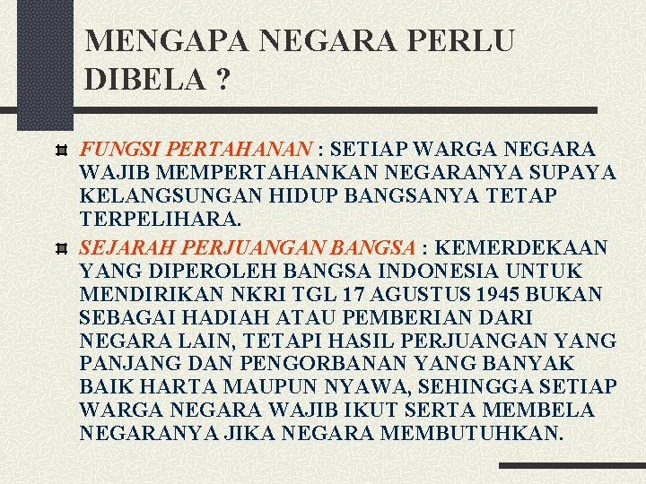 MENGAPA NEGARA PERLU DIBELA ? FUNGSI PERTAHANAN : SETIAP WARGA NEGARA WAJIB MEMPERTAHANKAN NEGARANYA