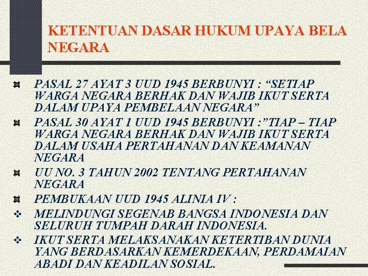 KETENTUAN DASAR HUKUM UPAYA BELA NEGARA PASAL 27 AYAT 3 UUD 1945 BERBUNYI :