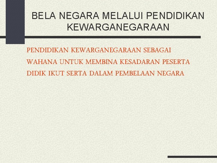 BELA NEGARA MELALUI PENDIDIKAN KEWARGANEGARAAN SEBAGAI WAHANA UNTUK MEMBINA KESADARAN PESERTA DIDIK IKUT SERTA