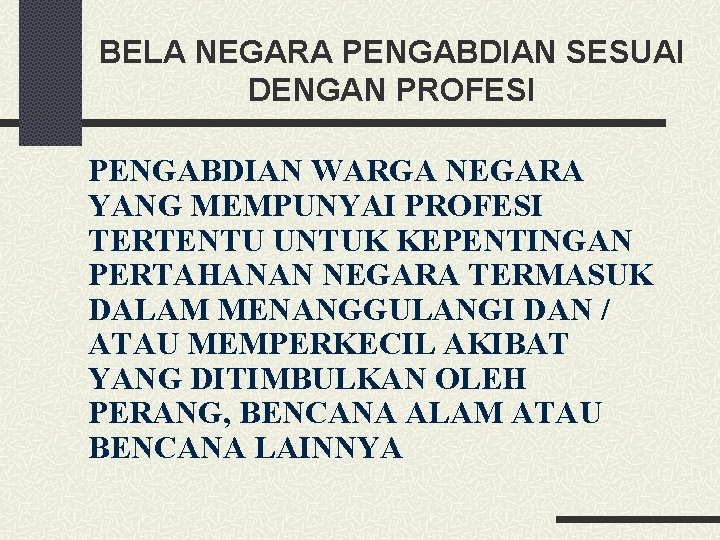 BELA NEGARA PENGABDIAN SESUAI DENGAN PROFESI PENGABDIAN WARGA NEGARA YANG MEMPUNYAI PROFESI TERTENTU UNTUK