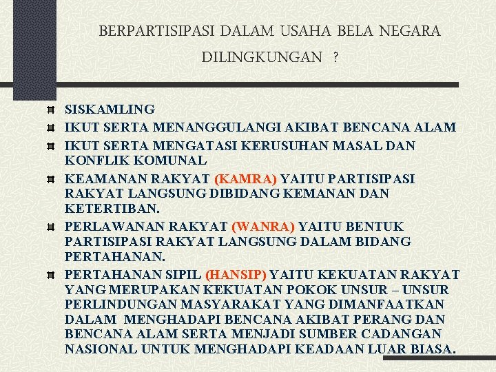 BERPARTISIPASI DALAM USAHA BELA NEGARA DILINGKUNGAN ? SISKAMLING IKUT SERTA MENANGGULANGI AKIBAT BENCANA ALAM