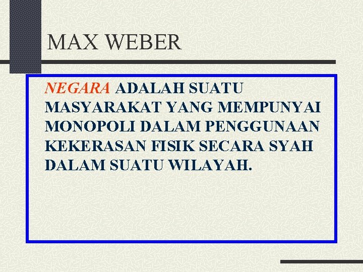 MAX WEBER NEGARA ADALAH SUATU MASYARAKAT YANG MEMPUNYAI MONOPOLI DALAM PENGGUNAAN KEKERASAN FISIK SECARA