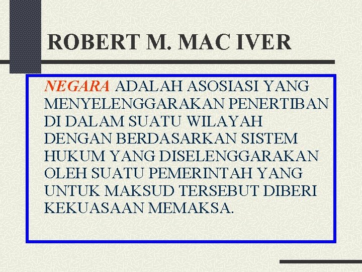 ROBERT M. MAC IVER NEGARA ADALAH ASOSIASI YANG MENYELENGGARAKAN PENERTIBAN DI DALAM SUATU WILAYAH