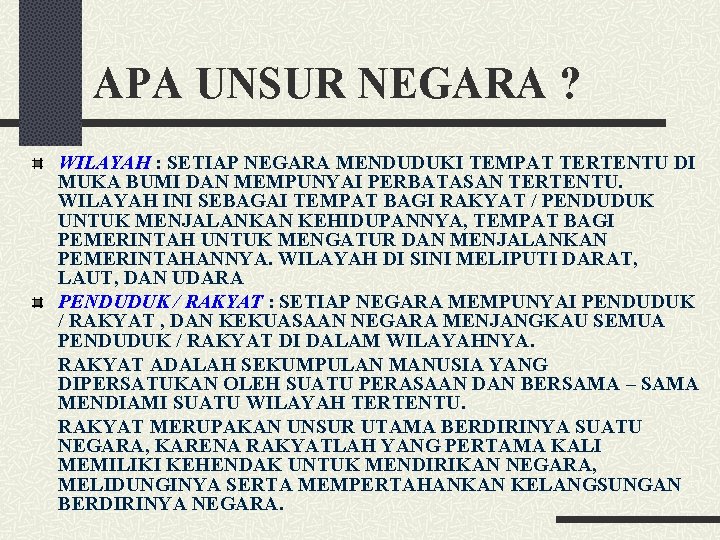 APA UNSUR NEGARA ? WILAYAH : SETIAP NEGARA MENDUDUKI TEMPAT TERTENTU DI MUKA BUMI