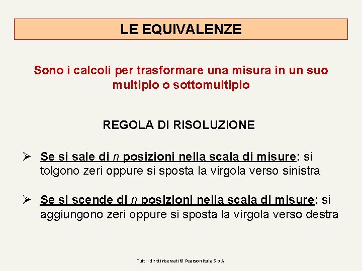 LE EQUIVALENZE Sono i calcoli per trasformare una misura in un suo multiplo o