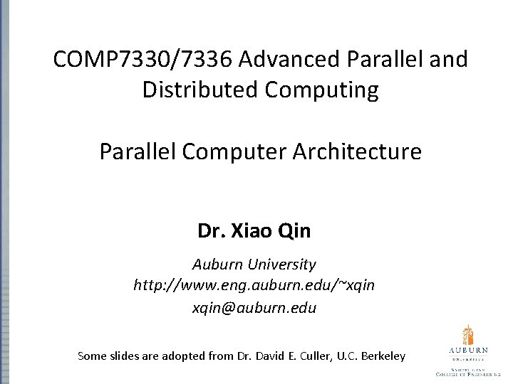COMP 7330/7336 Advanced Parallel and Distributed Computing Parallel Computer Architecture Dr. Xiao Qin Auburn