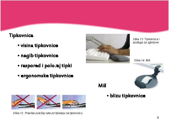 Tipkovnica Slika 13. Tipkovnica i podloga za zglobove • visina tipkovnice • nagib tipkovnice