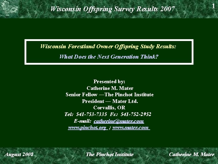 Wisconsin Offspring Survey Results 2007 1 Wisconsin Forestland Owner Offspring Study Results: What Does
