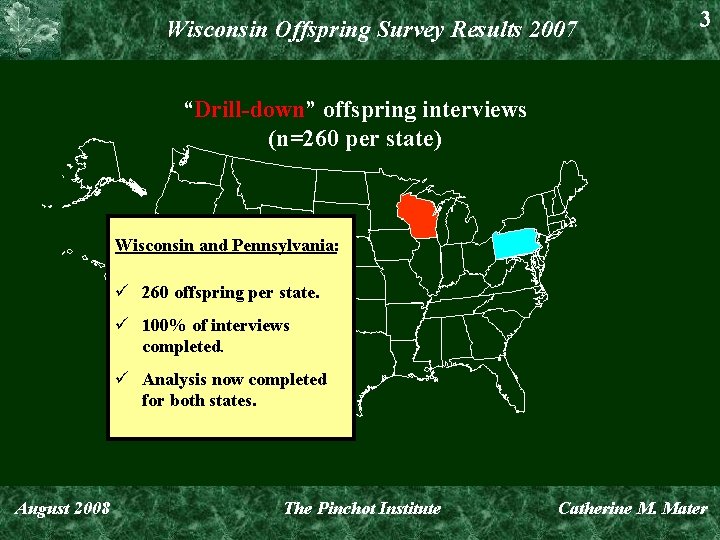 Wisconsin Offspring Survey Results 2007 3 “Drill-down” offspring interviews (n=260 per state) Wisconsin and