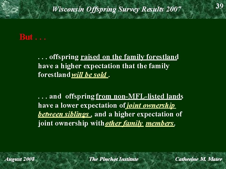 Wisconsin Offspring Survey Results 2007 39 But. . . offspring raised on the family