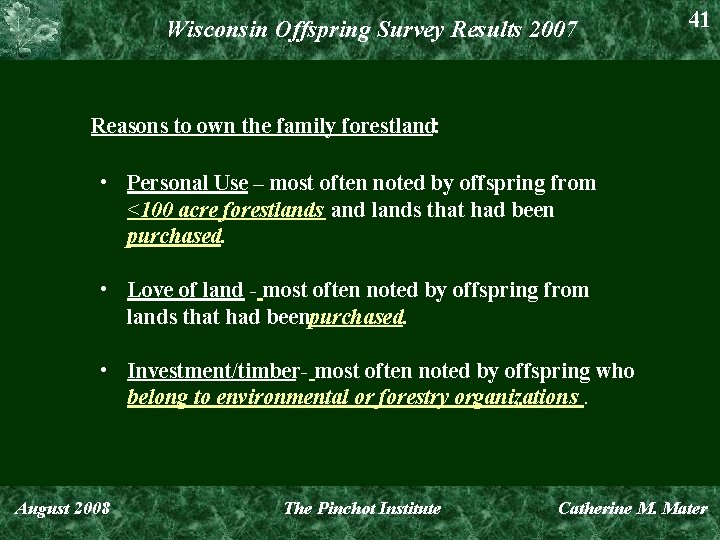 Wisconsin Offspring Survey Results 2007 41 Reasons to own the family forestland: • Personal