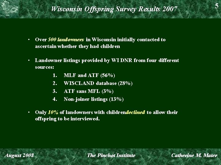 Wisconsin Offspring Survey Results 2007 5 • Over 500 landowners in Wisconsin initially contacted