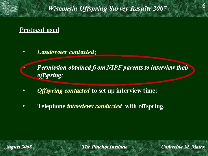 Wisconsin Offspring Survey Results 2007 6 Protocol used • Landowner contacted; • Permission obtained
