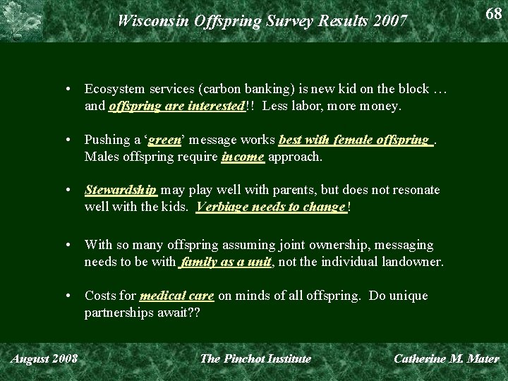 Wisconsin Offspring Survey Results 2007 68 • Ecosystem services (carbon banking) is new kid