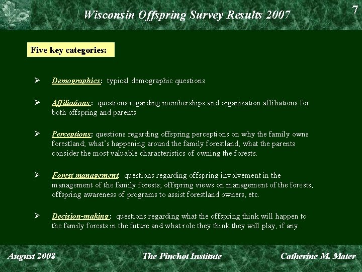 Wisconsin Offspring Survey Results 2007 7 Five key categories: Ø Demographics: typical demographic questions