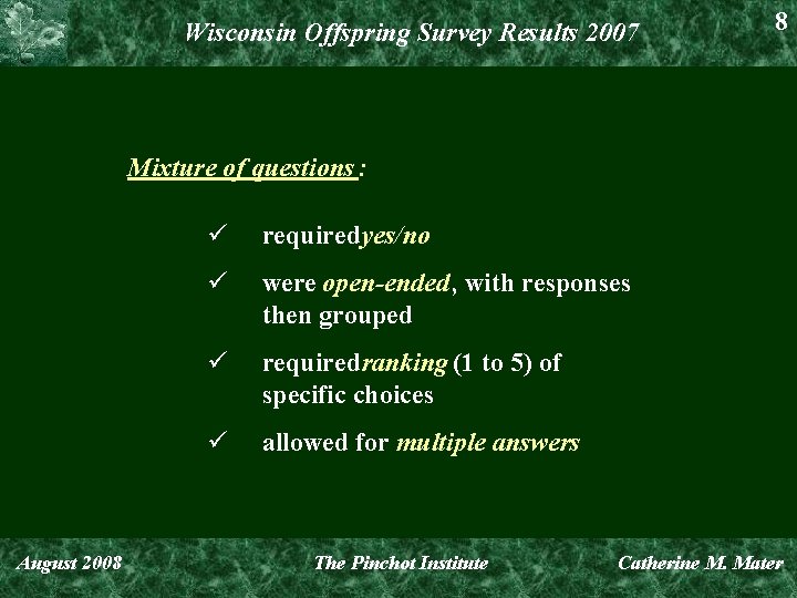 Wisconsin Offspring Survey Results 2007 8 Mixture of questions : ü requiredyes/no ü were