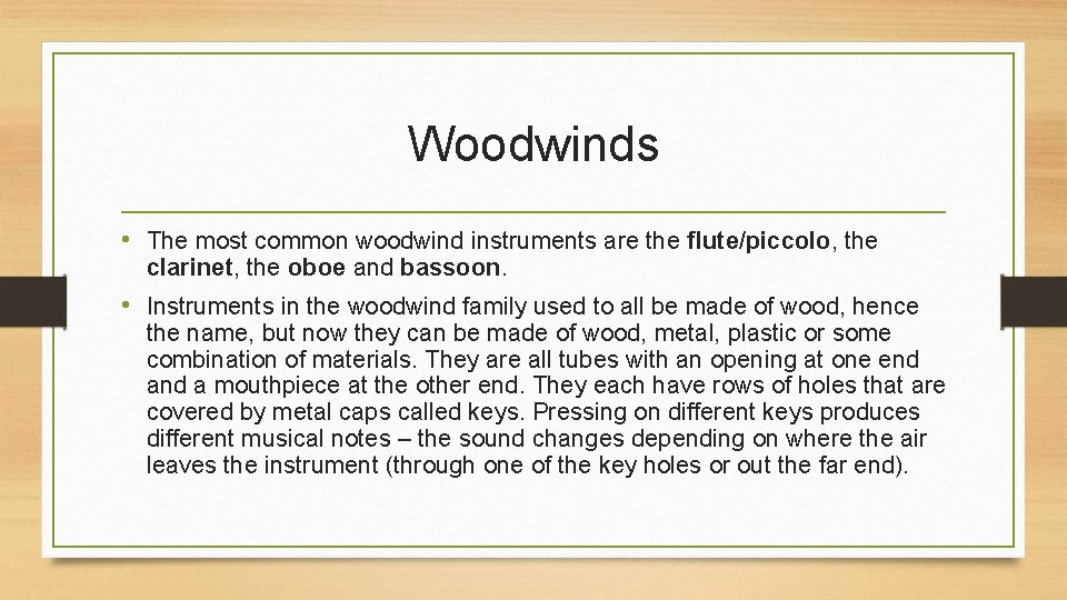 Woodwinds • The most common woodwind instruments are the flute/piccolo, the clarinet, the oboe