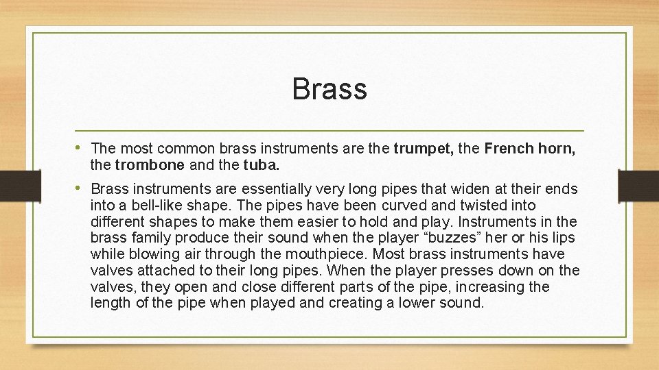 Brass • The most common brass instruments are the trumpet, the French horn, the
