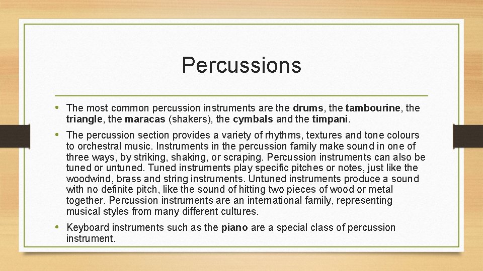 Percussions • The most common percussion instruments are the drums, the tambourine, the triangle,