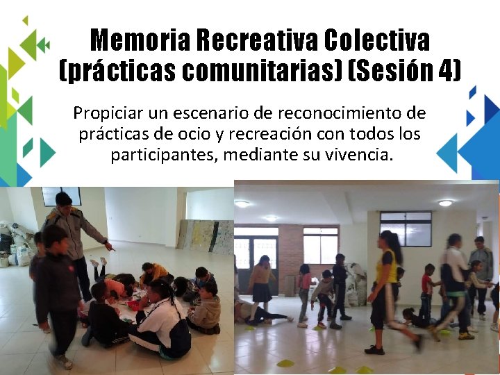 Memoria Recreativa Colectiva (prácticas comunitarias) (Sesión 4) Propiciar un escenario de reconocimiento de prácticas